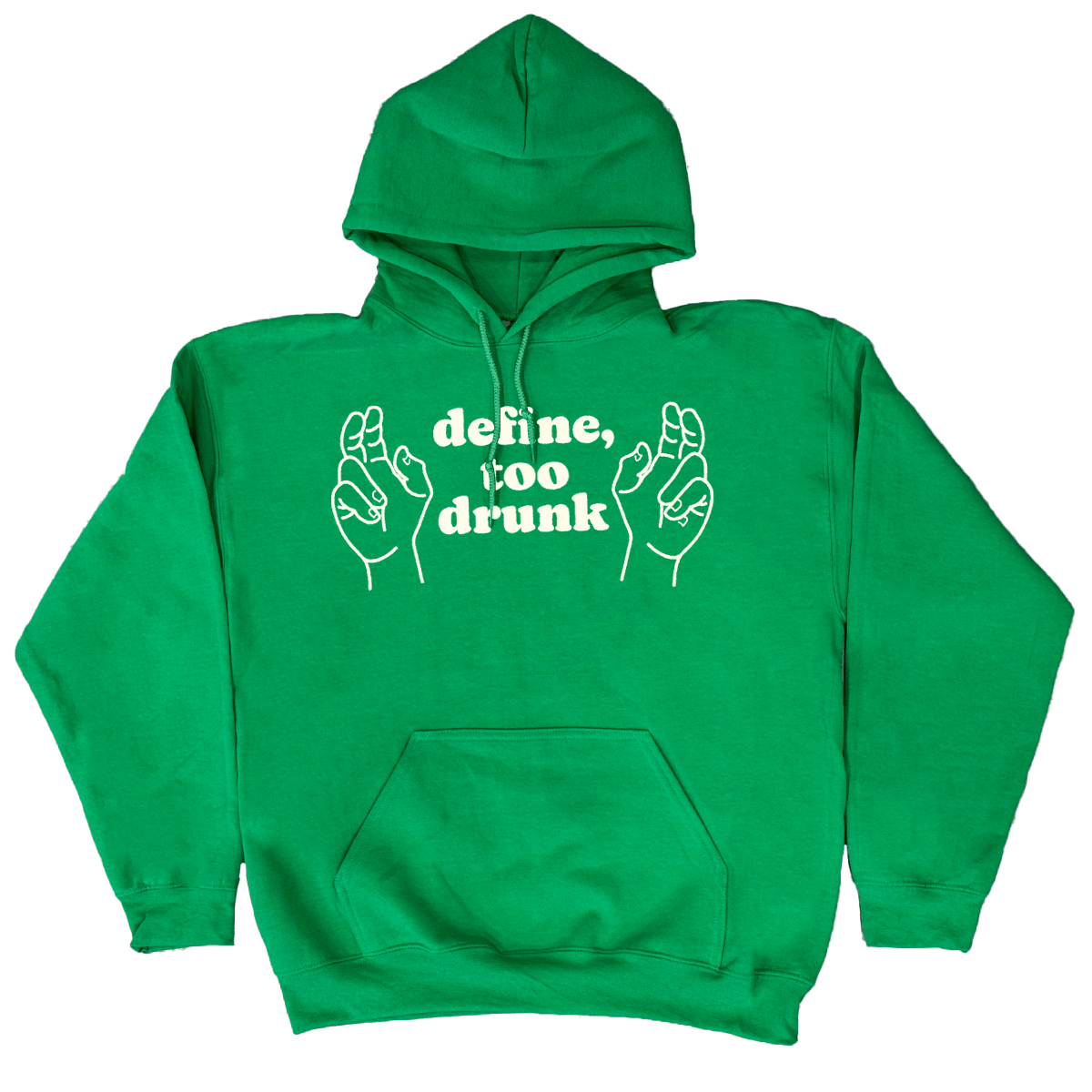 Define Too Drunk St Paddy's Hoodie - You Betcha