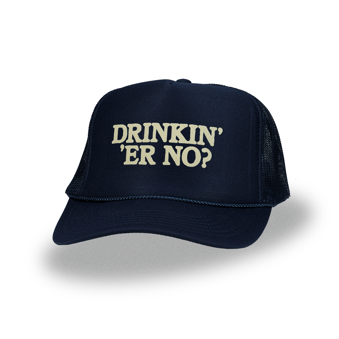 DRINKIN ER NO? Hat - You Betcha